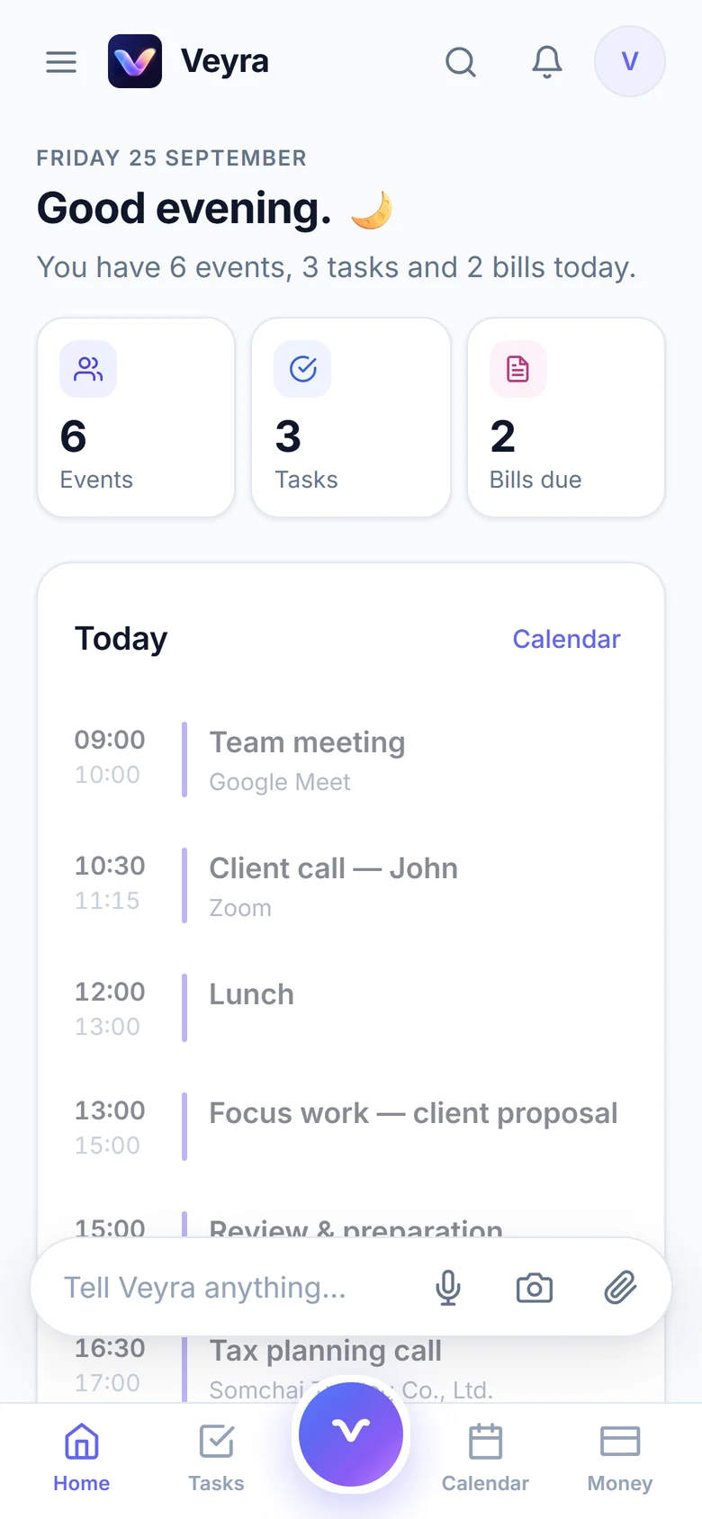 Veyra Today screen: 6 events, 3 tasks and 2 bills due, with the day's schedule and a 'Tell Veyra anything' box